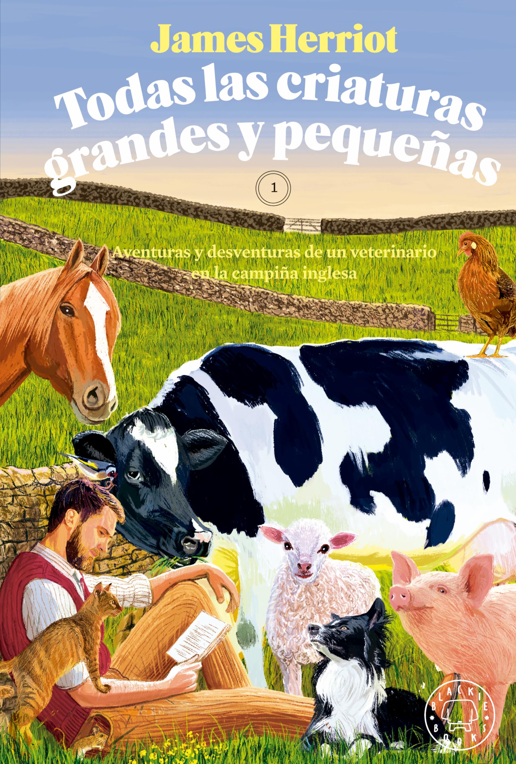 Todas las criaturas grandes y pequeñas: Aventuras y desventuras de un veterinario en la campiña inglesa. 1 (Novela) Contemporary literature Books