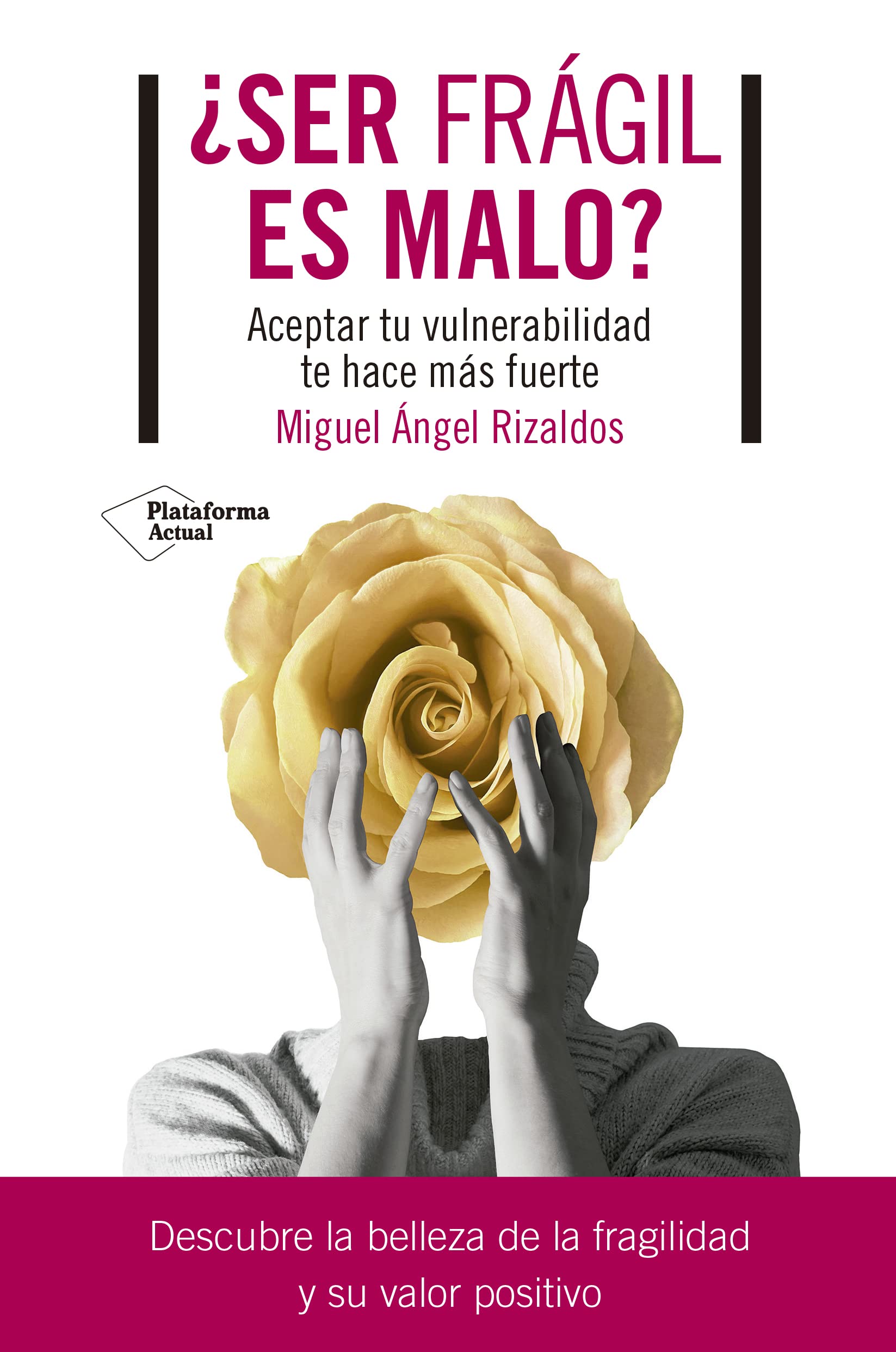 ¿Ser frágil es malo?: Aceptar tu vulnerabilidad te hace más fuerte Business, Finance & Career