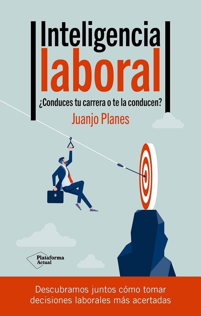 Inteligencia laboral: ¿Conduces tu carrera o te la conducen? book