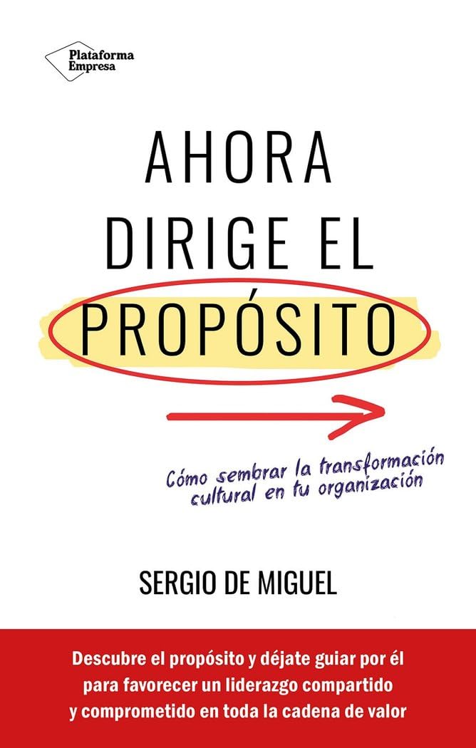 Ahora dirige el propósito: Cómo sembrar la transformación cultural en tu organización Business, Finance & Career