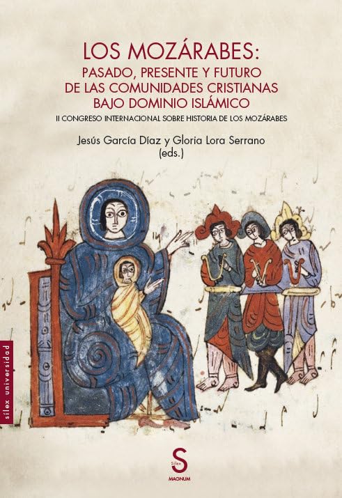 Los mozárabes: pasado, presente y futuro de las comunidades cristianas bajo dominio islámico: II Congreso Internacional sobre Historia de los mozárabes book