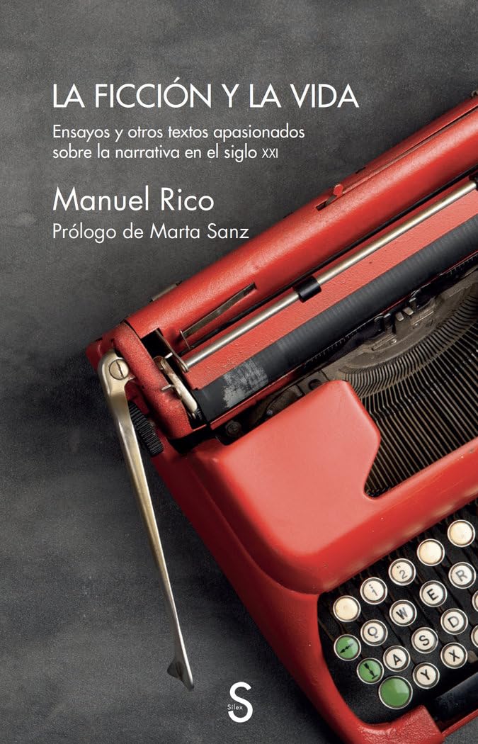 La ficción y la vida: Ensayos y otros textos apasionados sobre la narrativa en el siglo XXI (Cuentahilos) Contemporary literature Books