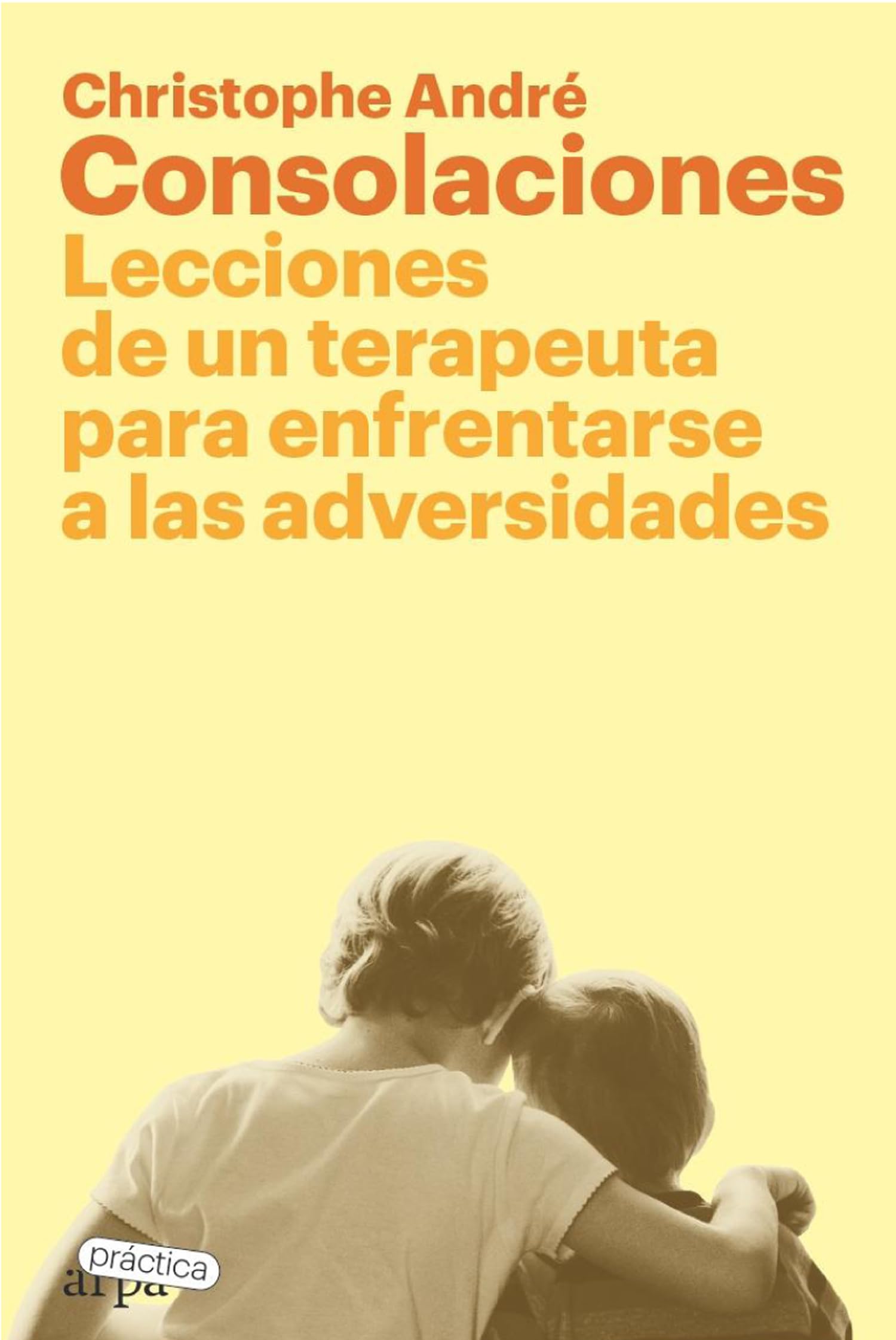 Consolaciones: Lecciones de un terapeuta para enfrentarse a las adversidades Books