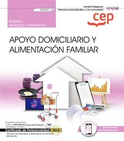 Manual. Apoyo domiciliario y alimentación familiar (MF0251_2). Certificados de profesionalidad. Atención sociosanitaria a personas en el domicilio (SSCS0108) Books