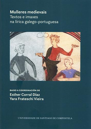 Mulleres medievais: textos e imaxes na lírica galego-portuguesa Books