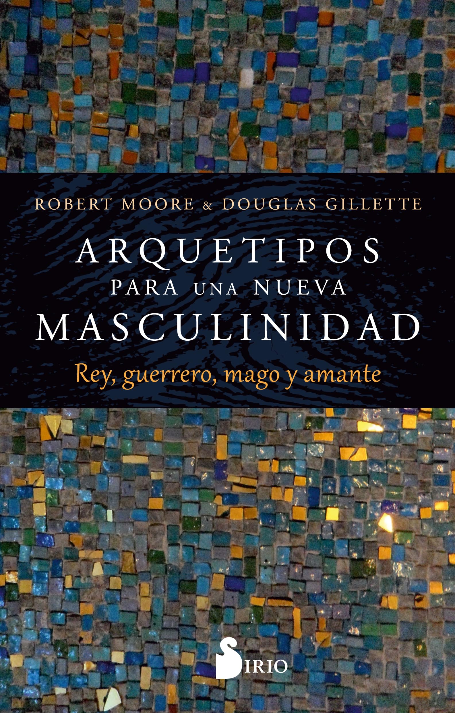 ARQUETIPOS PARA UNA NUEVA MASCULINIDAD: Rey, guerrero, mago y amante Books