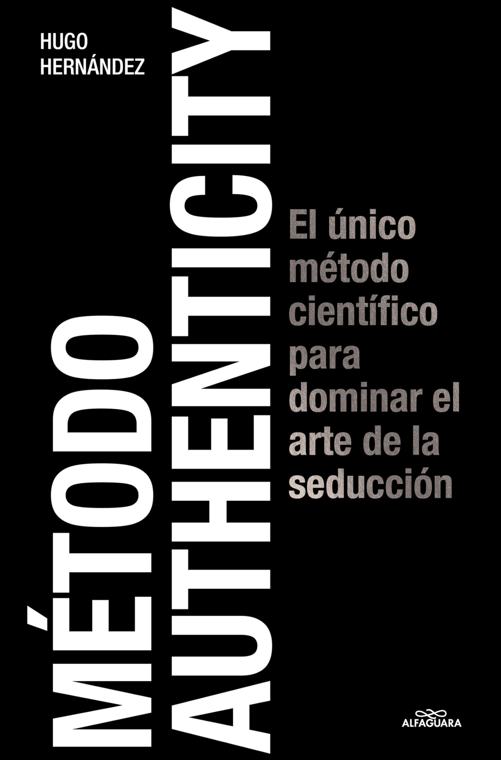 Método Authenticity: El único método científico para dominar el arte de la seducción (Sin límites) Books