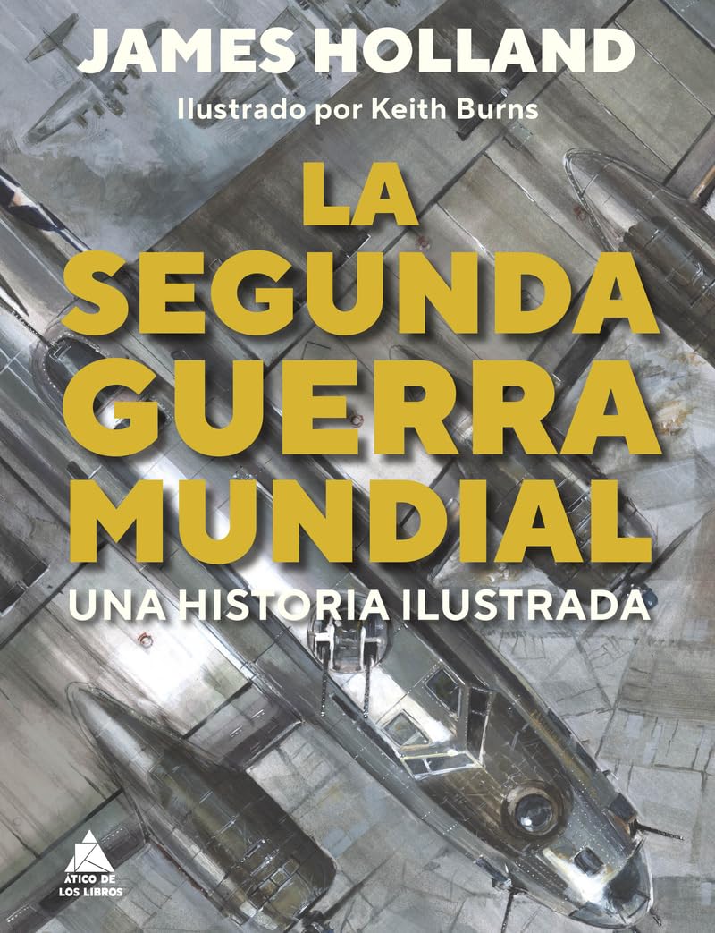 La Segunda Guerra Mundial: Una historia ilustrada (Ático Historia) Books