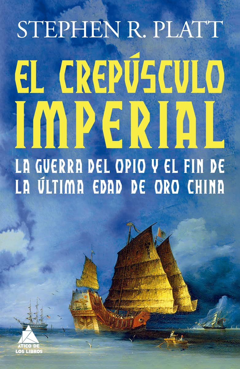 El crepúsculo imperial: La guerra del Opio y el fin de la última edad de oro china (Ático Historia, Band 70) Dark Fantasy