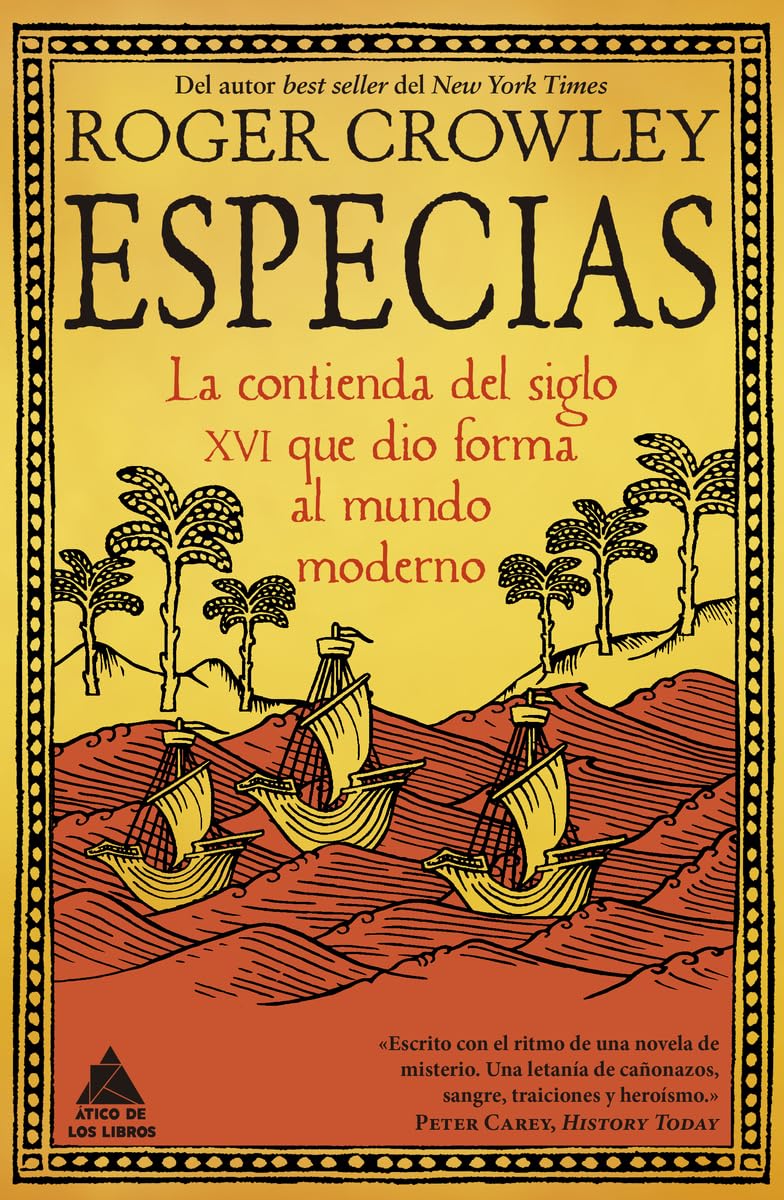 Especias: La Contienda del Siglo XVI Que Dio Forma Al Mundo Moderno Politics & History