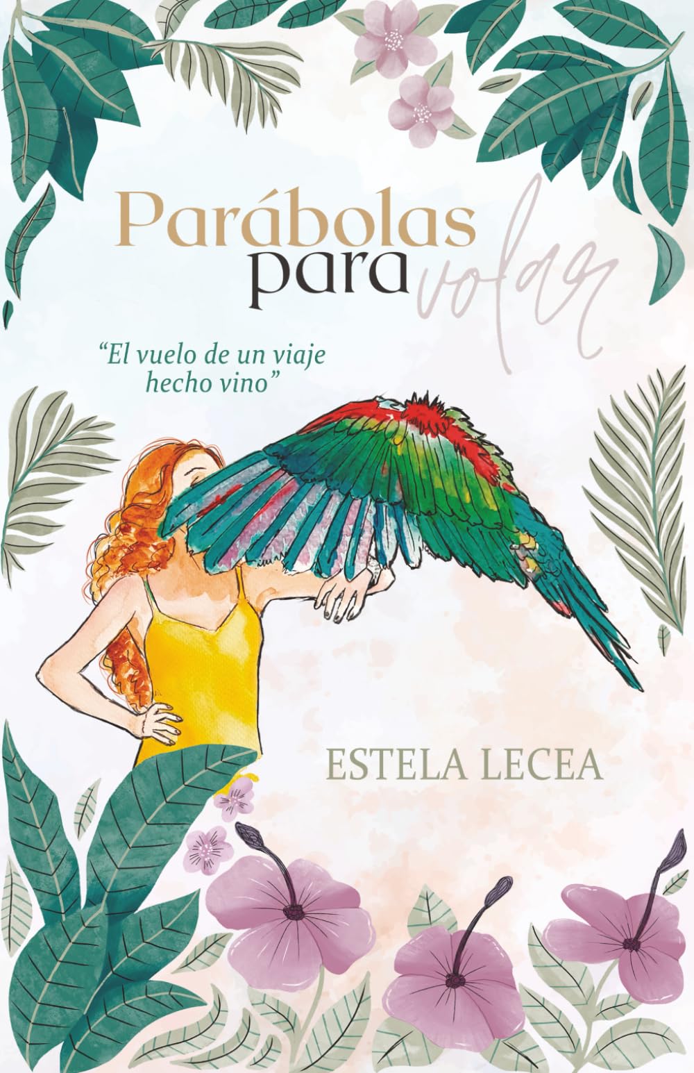 Parábolas para volar: El vuelo de un viaje hecho vino Poetry