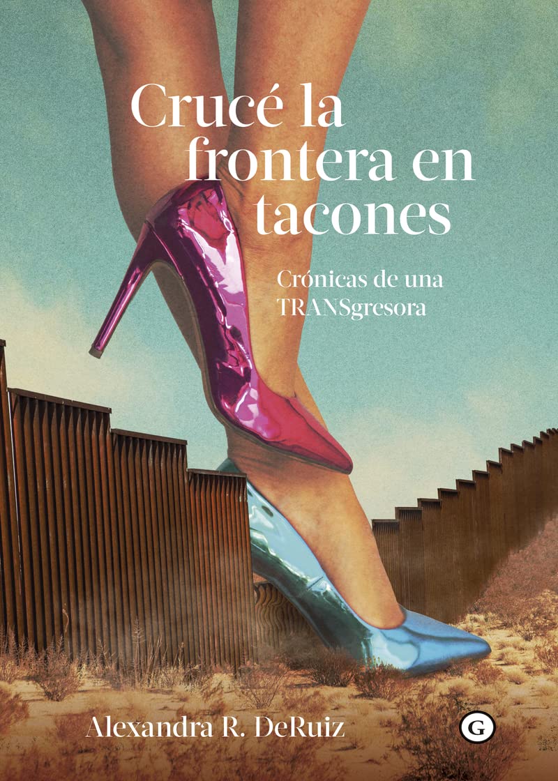 Cruce la frontera en tacones Books