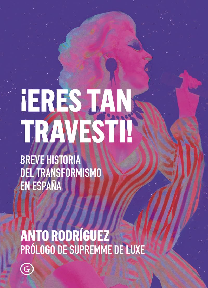 ¡Eres tan travesti!: Breve historia del travestismo en España book