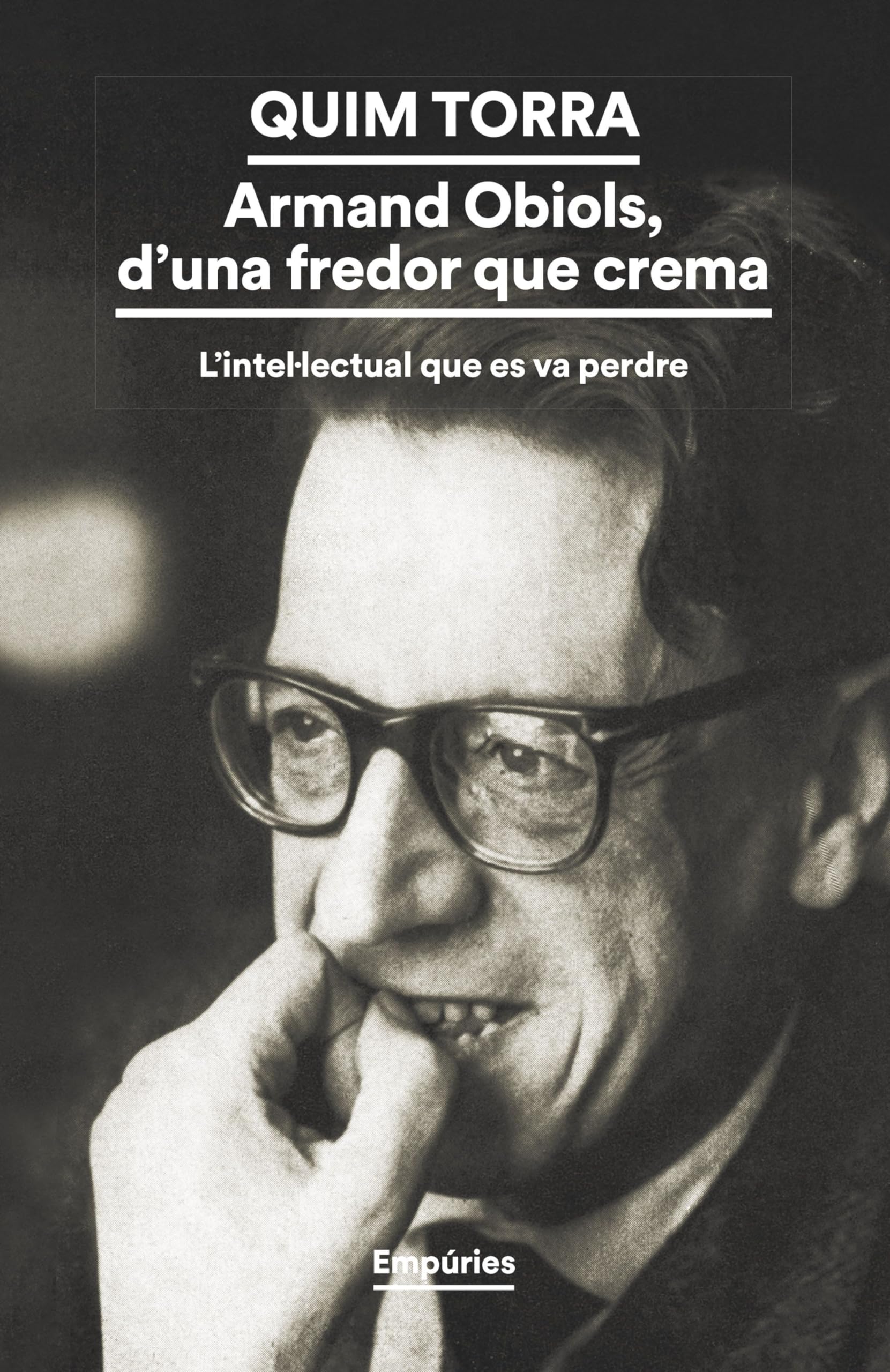 Armand Obiols, d'una fredor que crema: L'intellectual que es va perdre (BIBLIOTECA UNIVERSAL EMPURIES) Art & Literature