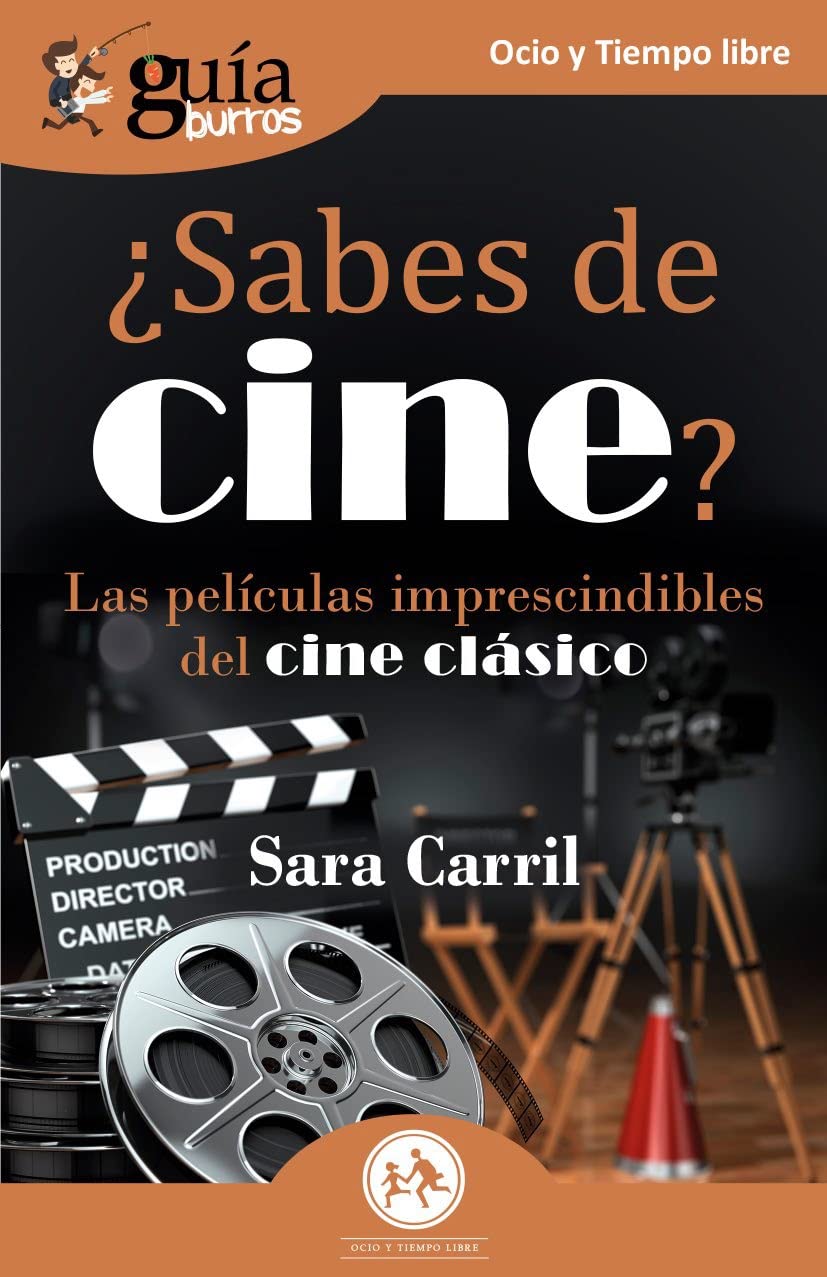 GuíaBurros: ¿Sabes de cine?: Las películas imprescindibles del cine clásico (Ocio y Tiempo Libre, Band 173) Film, Art & Culture