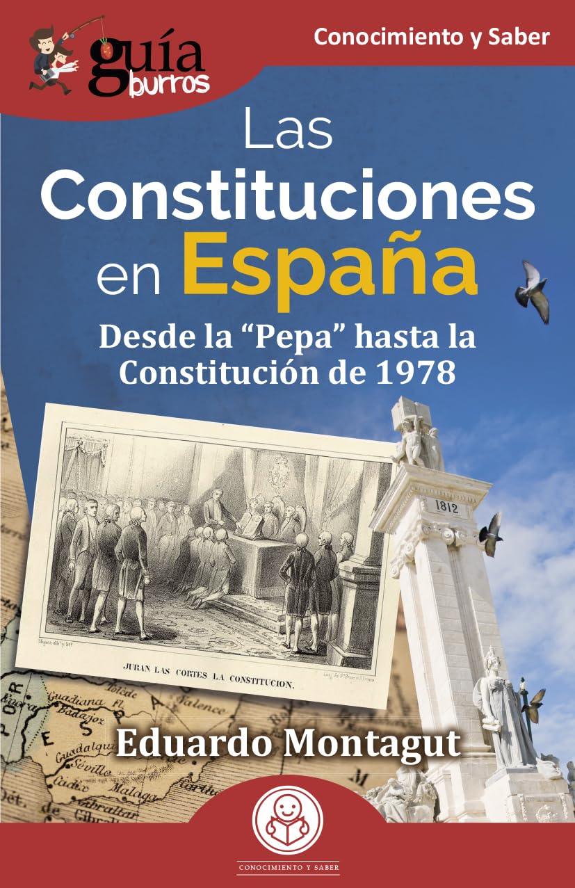 GuíaBurros: las Constituciones en España: Desde la "Pepa" hasta la Constitución de 1978 Social Sciences