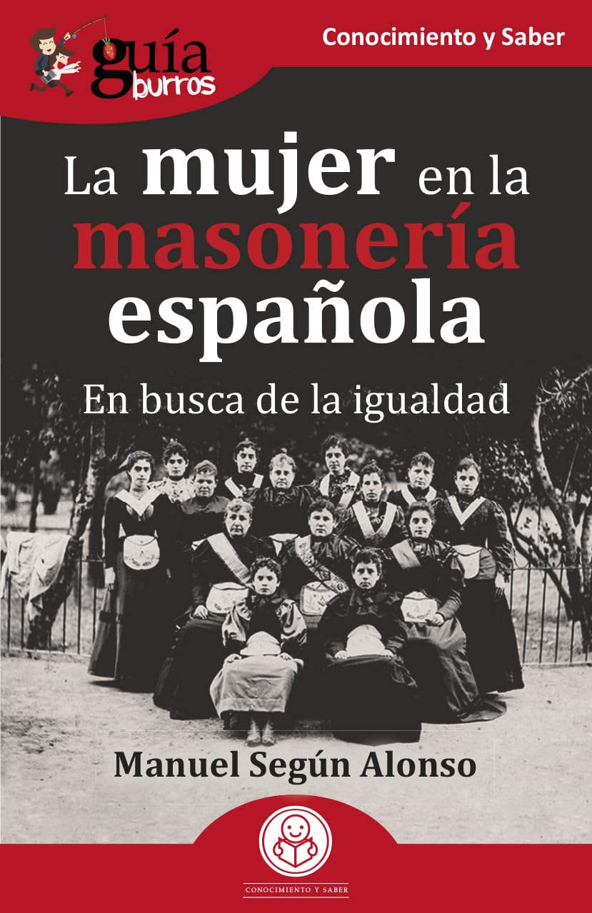 GuíaBurros: La mujer en la masonería española: En busca de la igualdad (Conocimiento y Saber, Band 196) Books