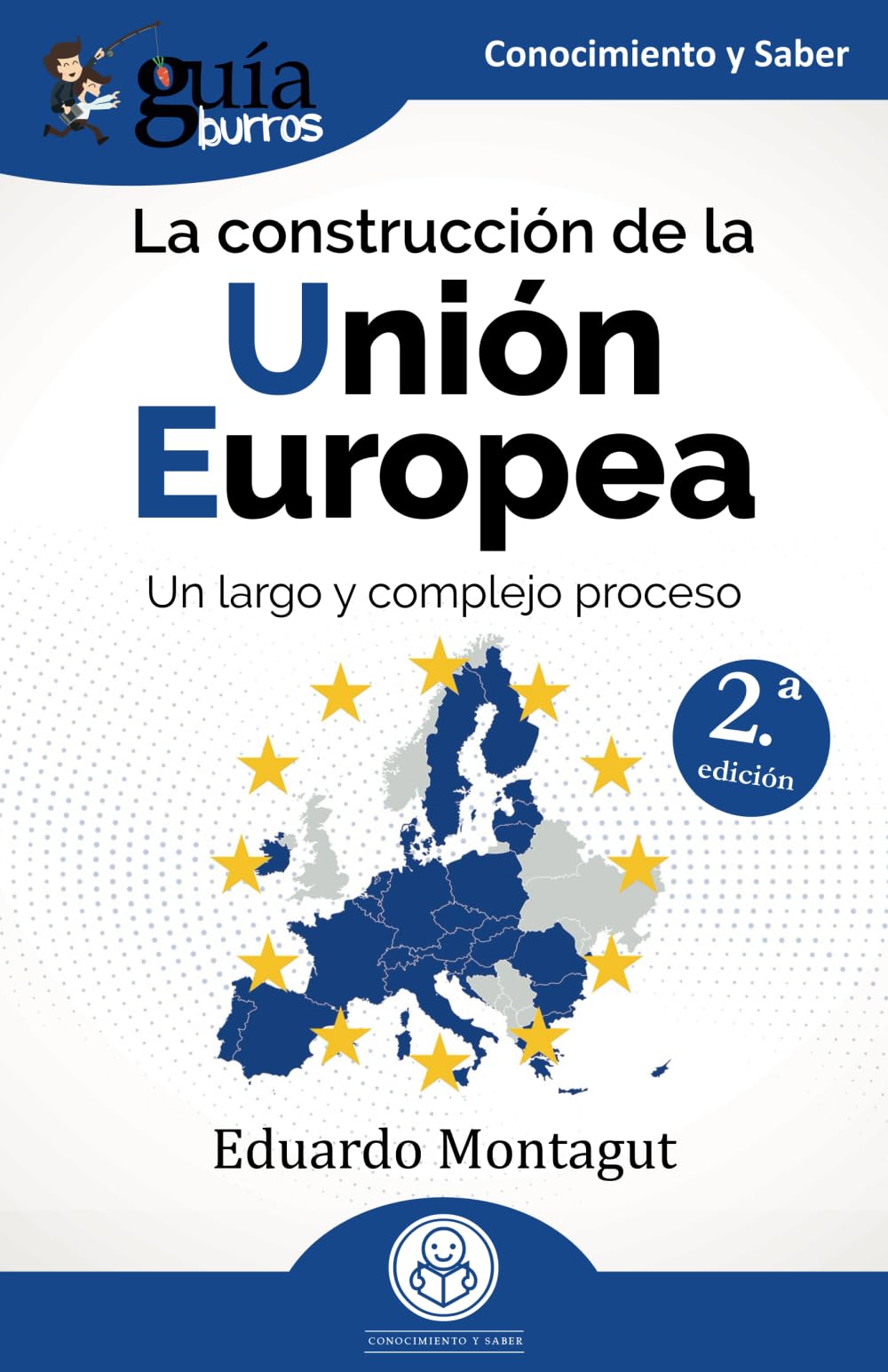 GuíaBurros: la construcción de la Unión Europea: Un largo y complejo proceso (Conocimiento y Saber, Band 203) Social Sciences