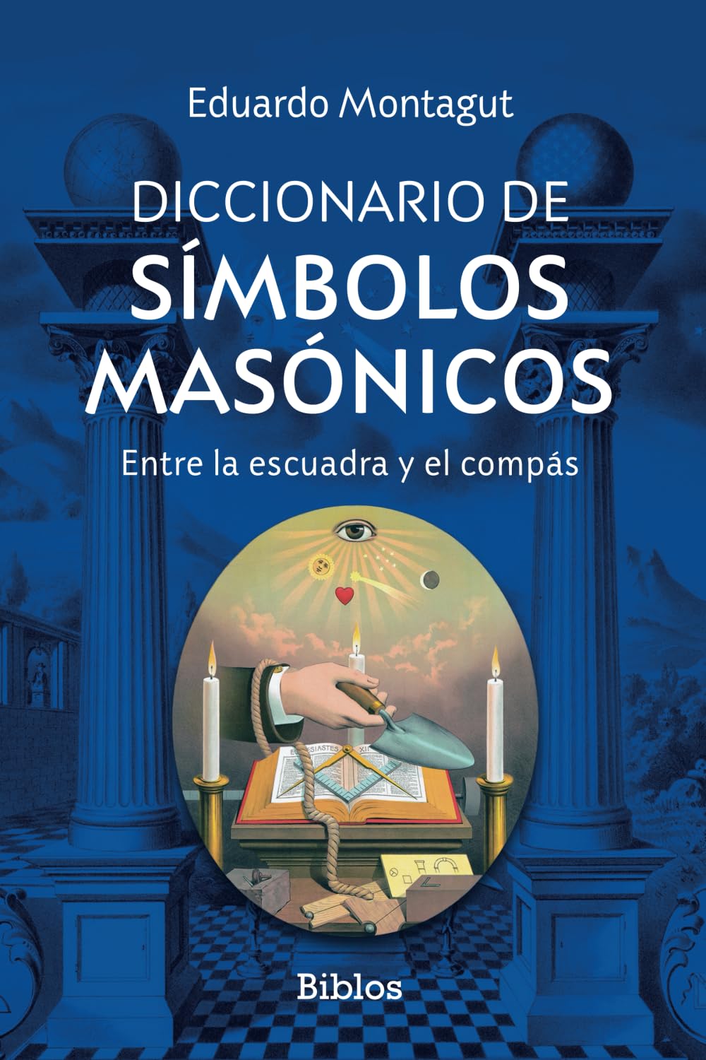 Diccionario de símbolos masónicos: Entre la escuadra y el compás (Biblos, Band 5) Philosophy