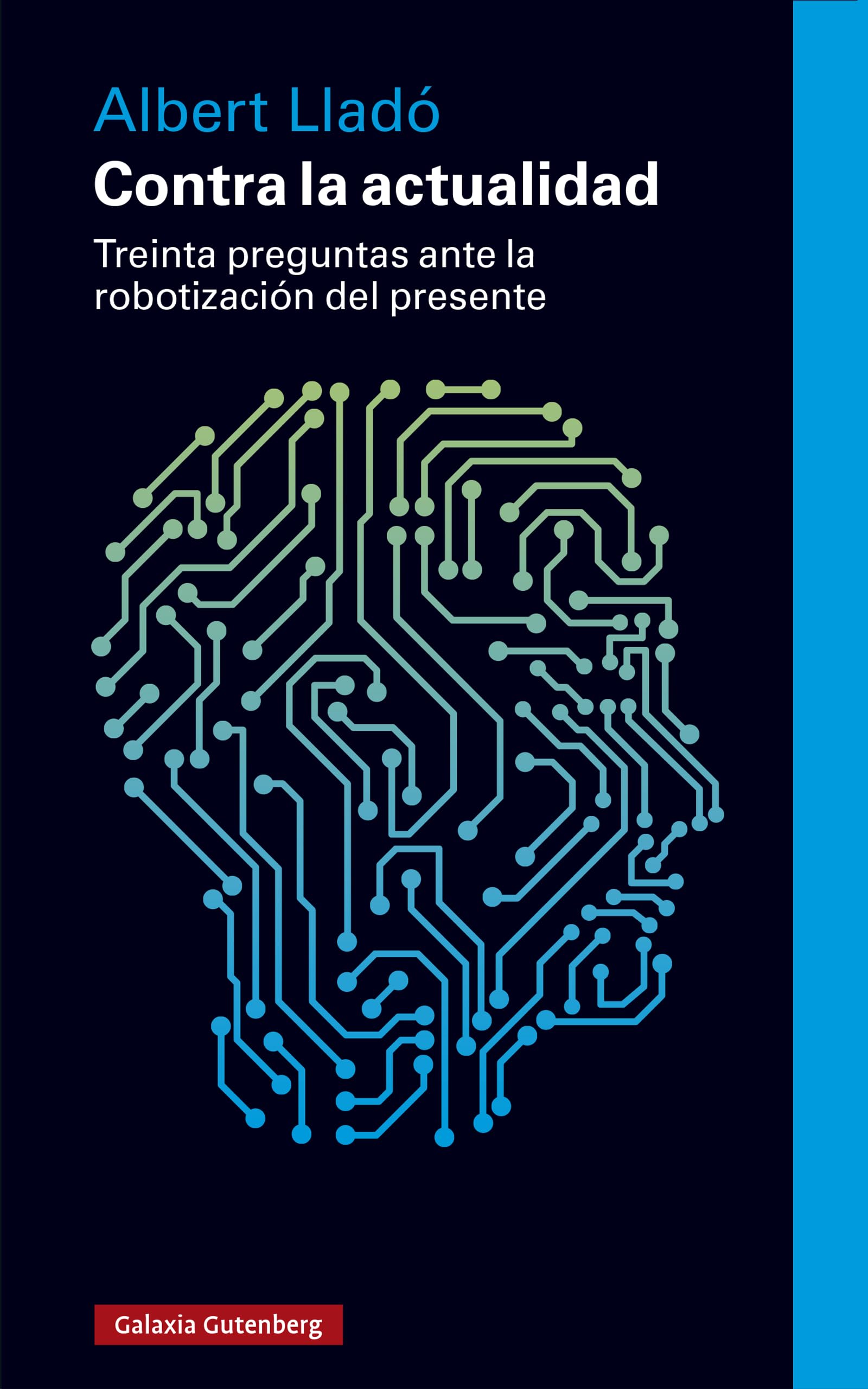 Contra la actualidad: Treinta preguntas ante la robotización del presente (Ensayo) Philosophy