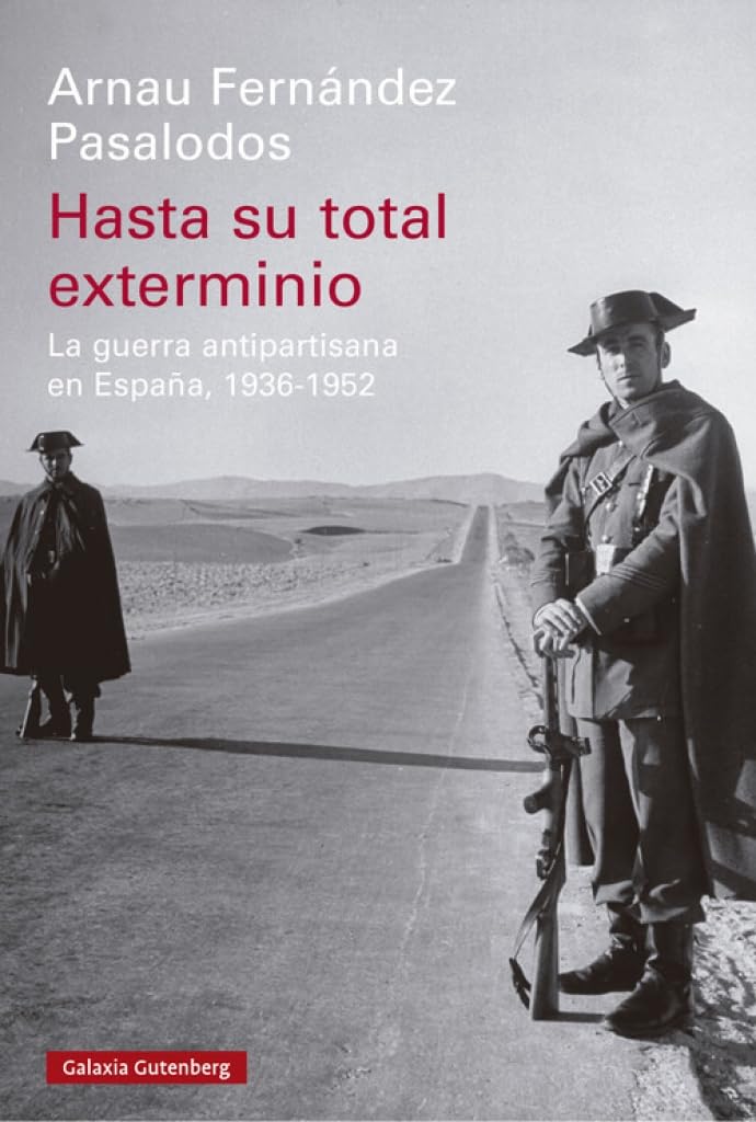 Hasta su total exterminio: La guerra antipartisana en España, 1936-1952 book