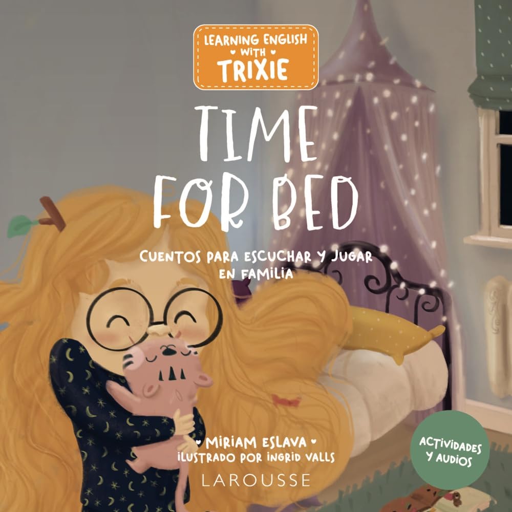 Learning English with Trixie. Time for Bed: Cuentos para escuchar y jugar en familia (LAROUSSE - Infantil / Juvenil - Castellano - A partir de 3 años) Media & Communication
