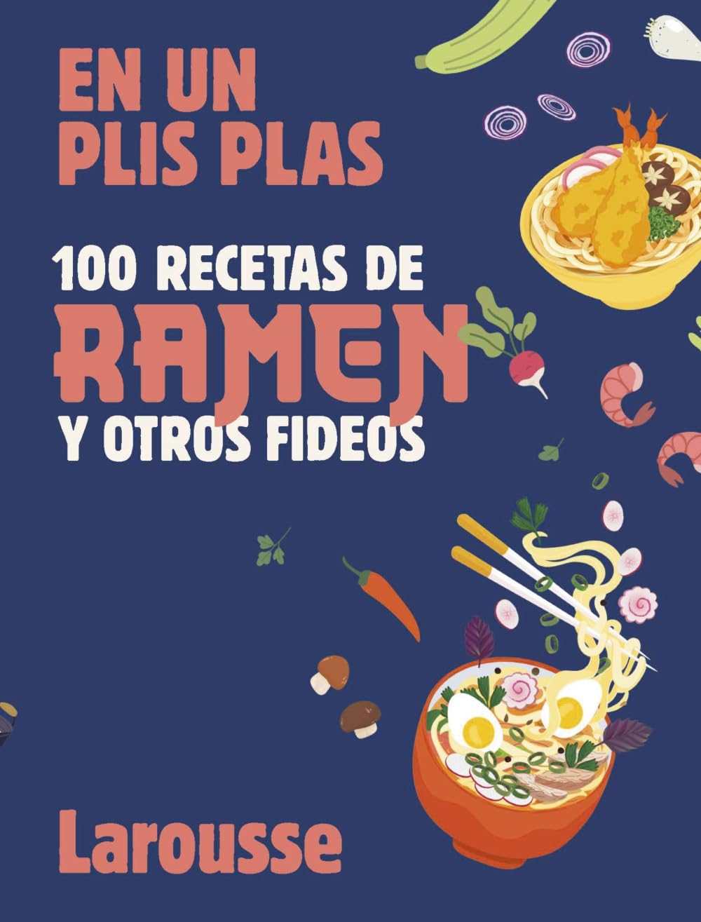 100 recetas de ramen y otros fideos: En un plis plas book