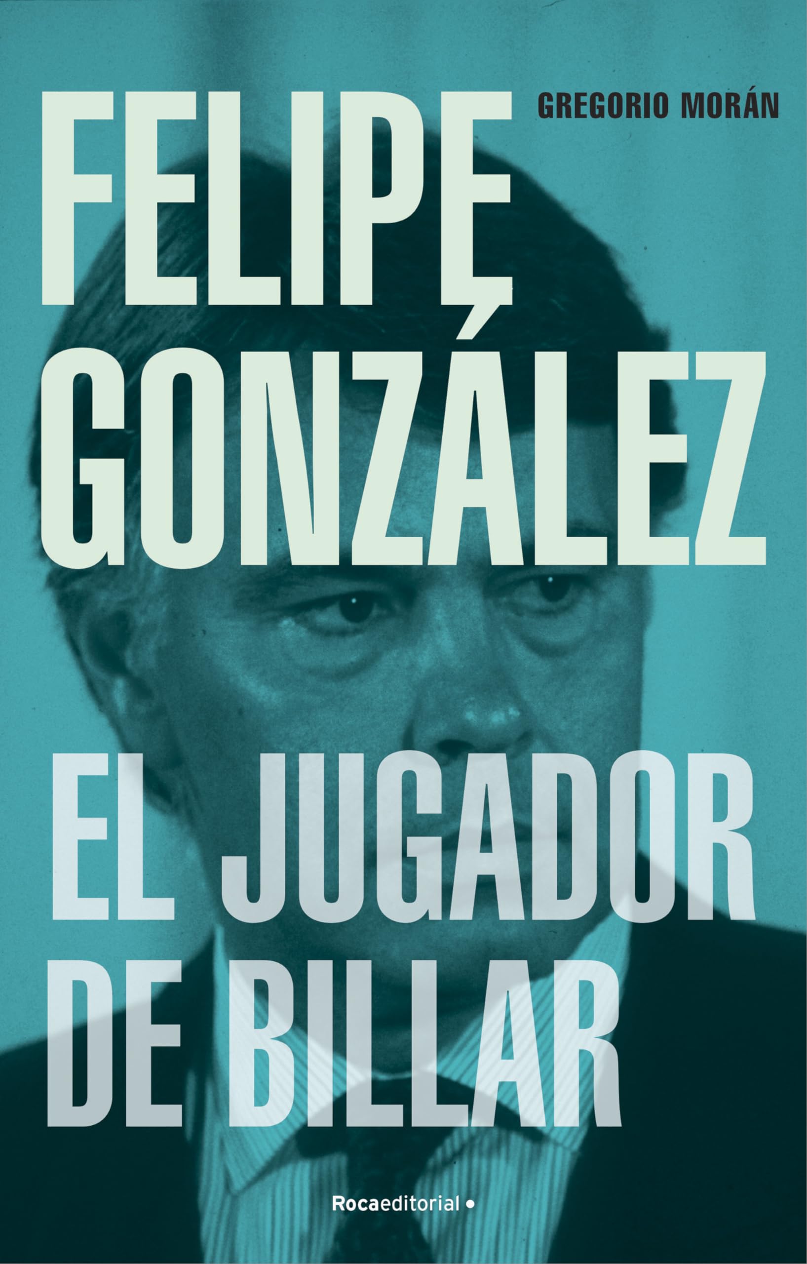 Felipe González. El jugador de billar (No ficción) Media & Communication
