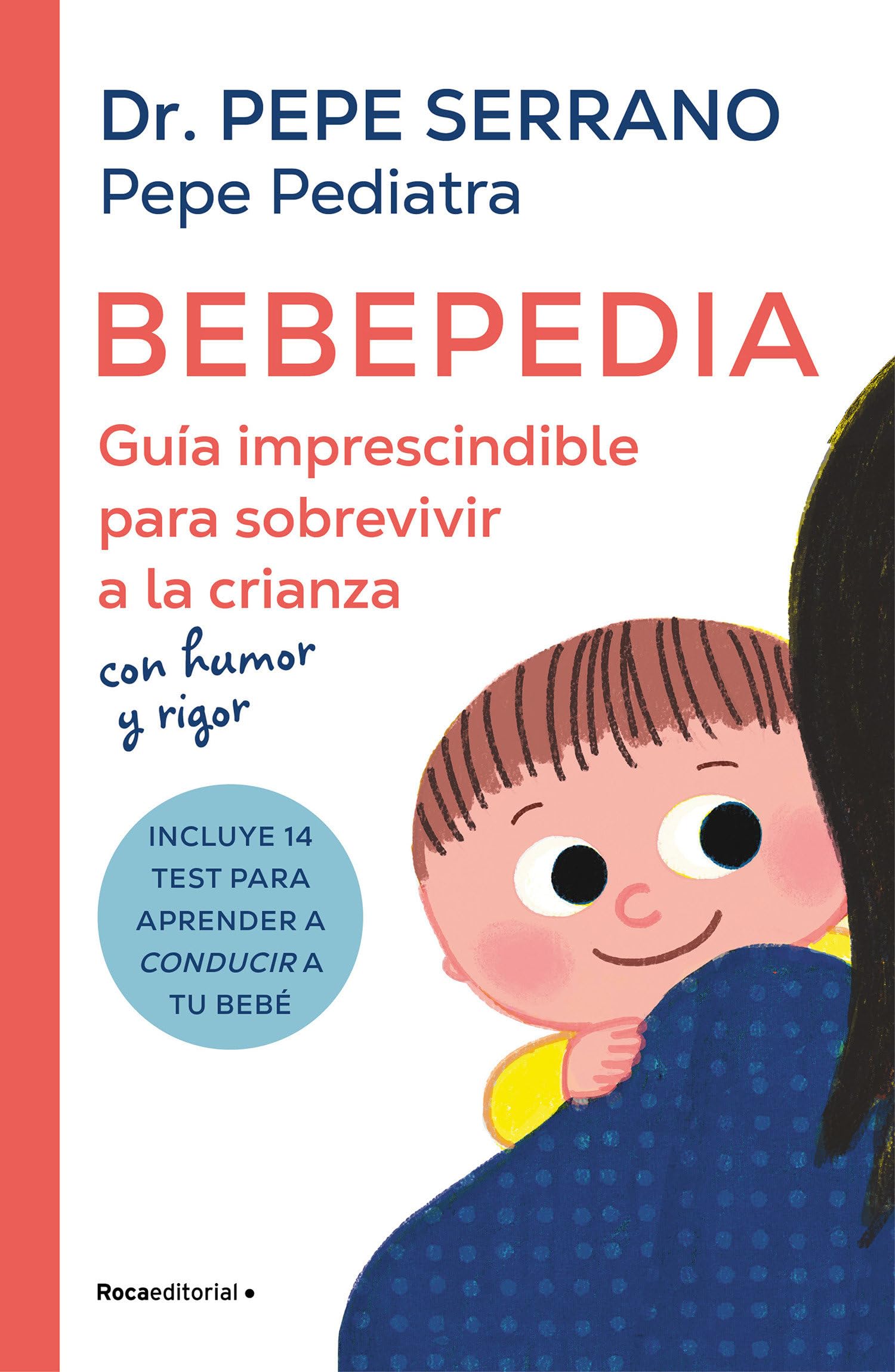 Bebepedia/ Babypedia: Guía imprescindible para sobrevivir a la crianza con humor y rigor/ An Indispensable Guide to Surviving Parenthood with a Sense of Humor book