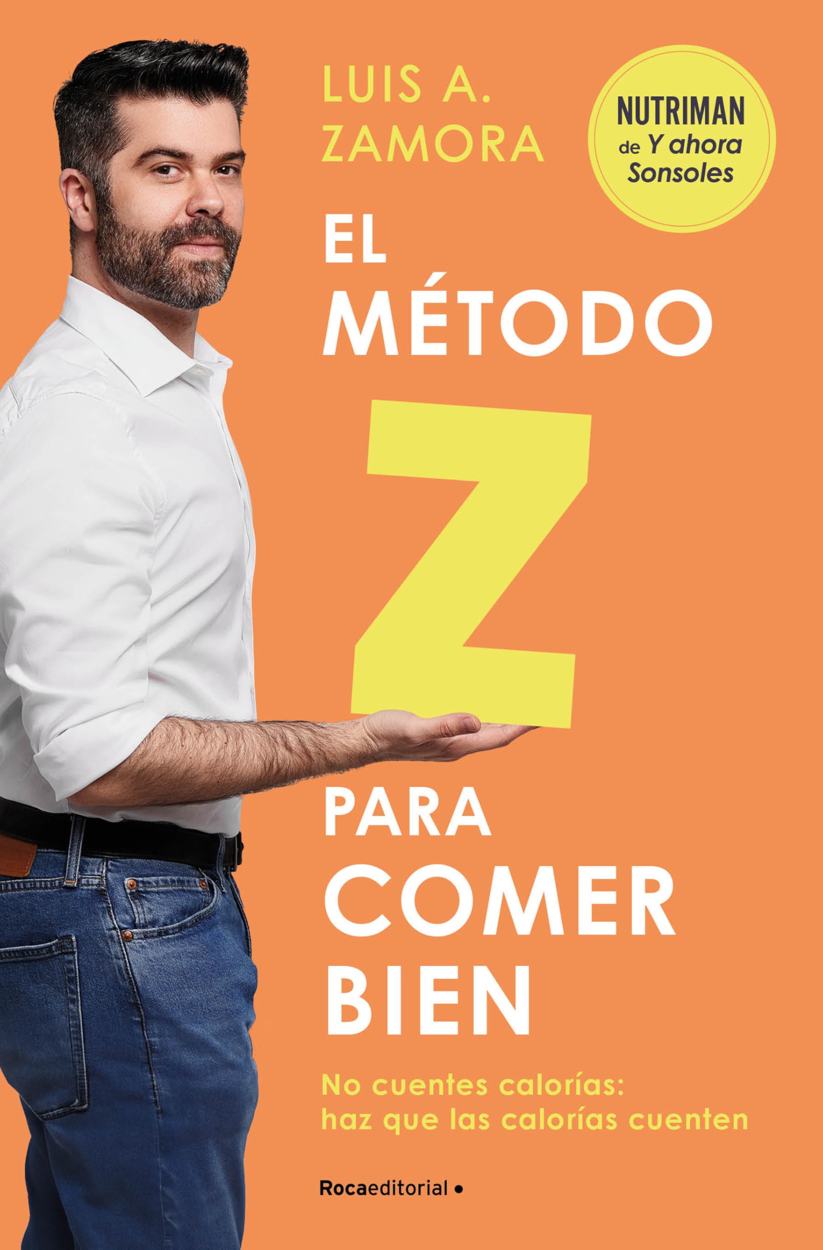 El Método Z Para Comer Bien: No Cuentes Calorías: Haz Que Las Calorías Cuenten / The Z Method for Eating Well Business, Finance & Career