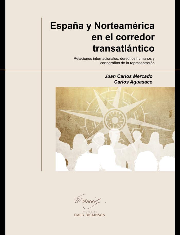 España y Norteamérica en el corredor transatlántico. Relaciones internacionales, derechos humanos y cartografías de la representación book