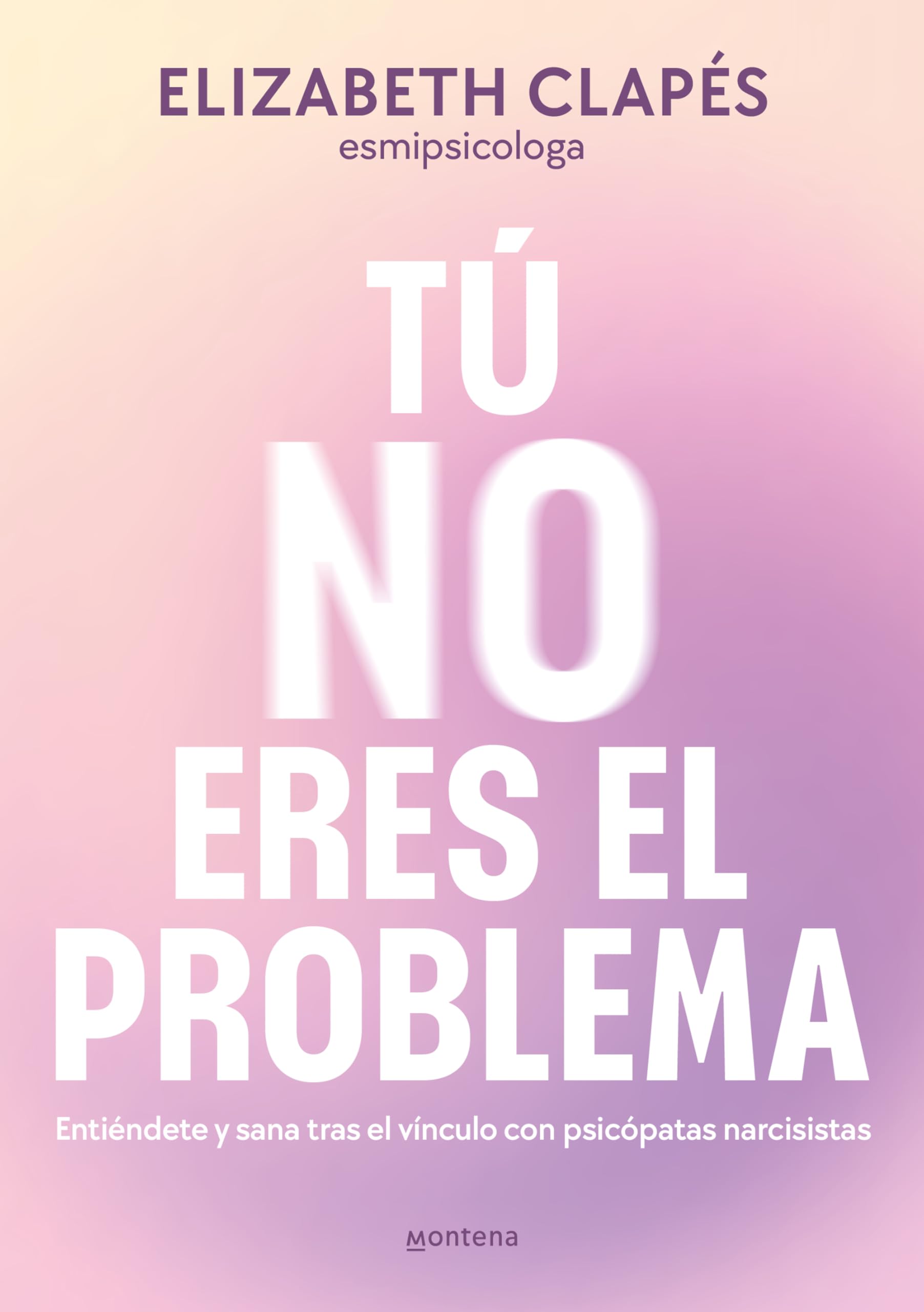 Tú No Eres El Problema: Entiéndete Y Sana Tras El Vínculo Con Personas Narcisistas / You Are Not the Problem book