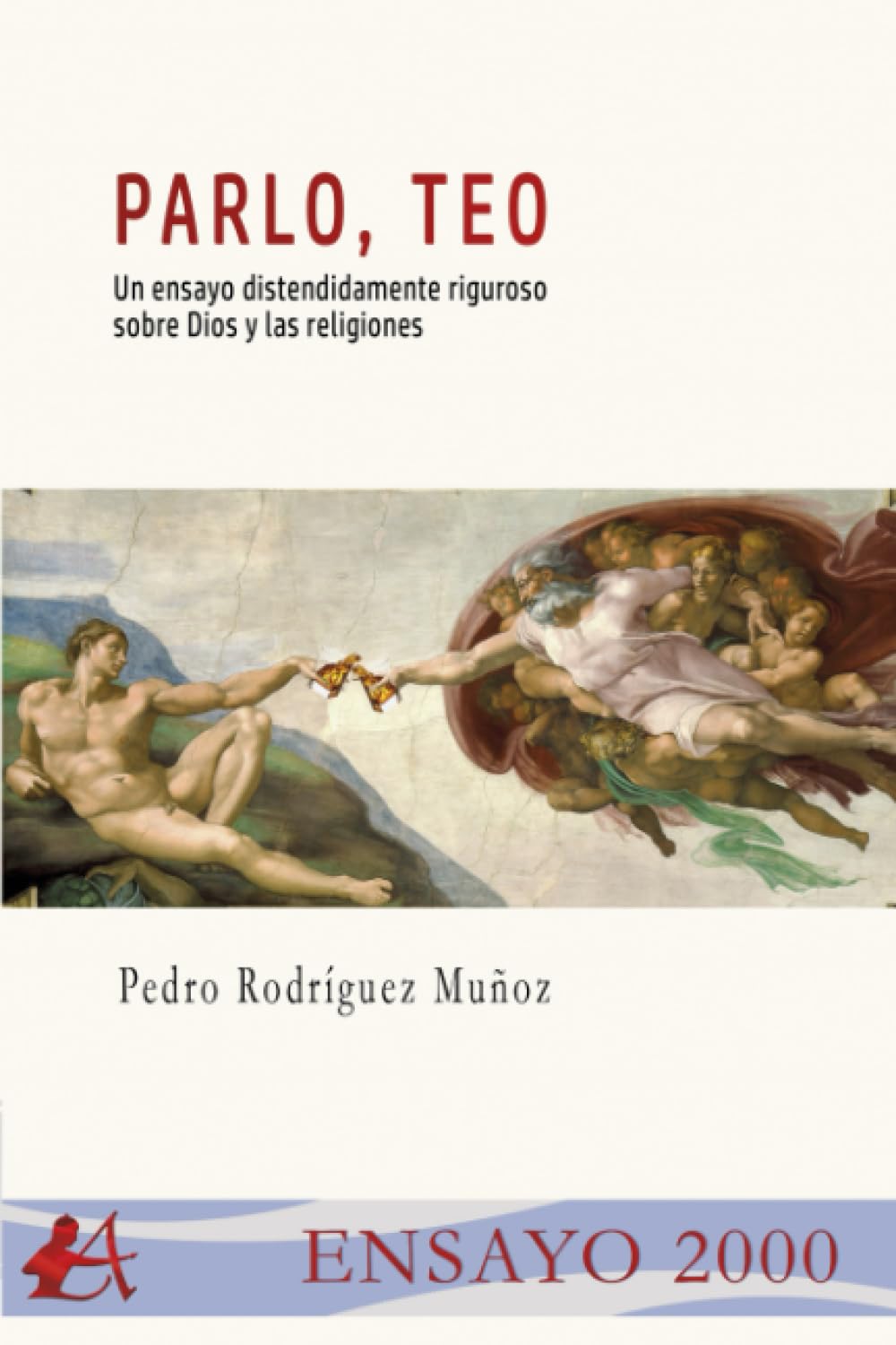 Parlo, Teo: Un ensayo distendidamente riguroso sobre Dios y las religiones Religion & Esotericism