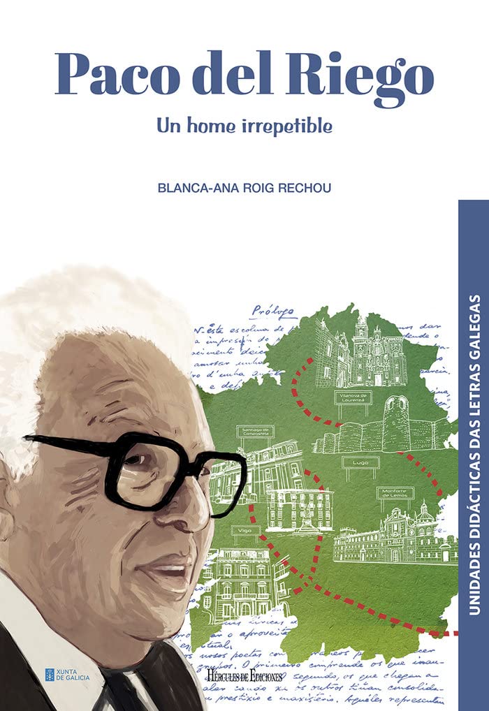 Paco del Riego. Un home irrepetible: Biografía, escolma de textos, guías de lectura, actividades e xogos (Unidades Didácticas das Letras Galegas, Band 3) Novels & Short Stories