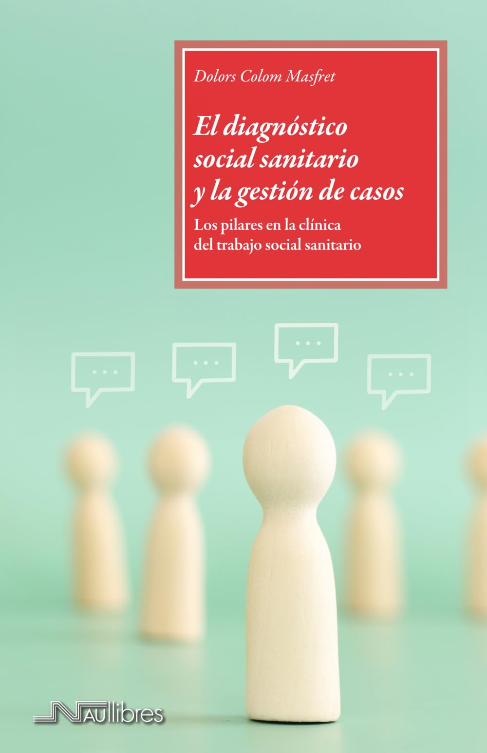 El diagnóstico social sanitario y la gestión de casos.: Los pilares en la clínica del trabajo social sanitario book