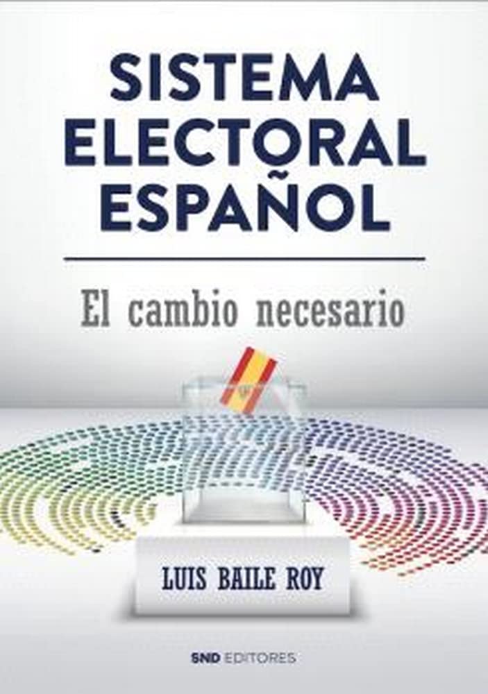 Sistema electoral español: El cambio necesario (Politica) Books