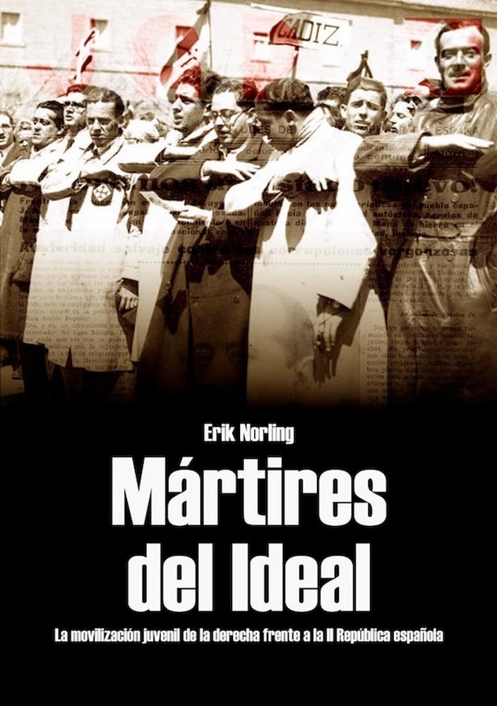 Mártires del ideal: La movilización juvenil de la derecha frente a la II República española (Historia) Sports Books