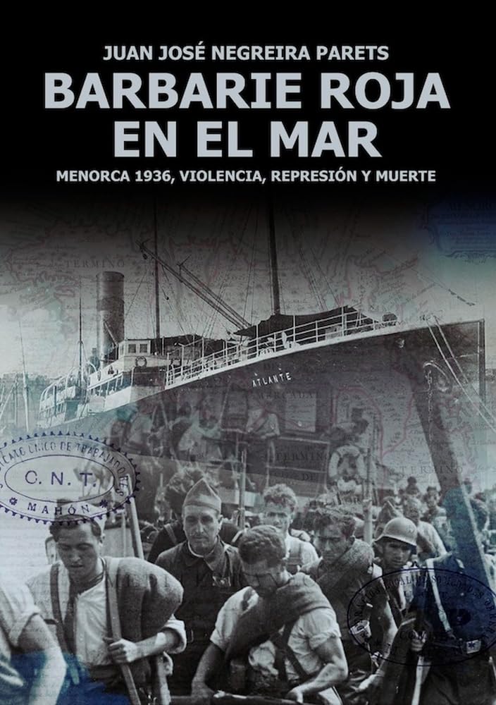 Barbarie roja en el mar: Menorca 1936. Violencia, represión y muerte (Historia) Politics & History
