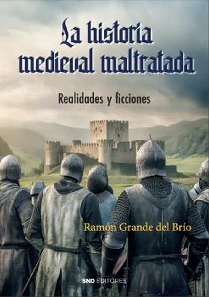 La historia medieval maltratada: Realidades y ficciones book