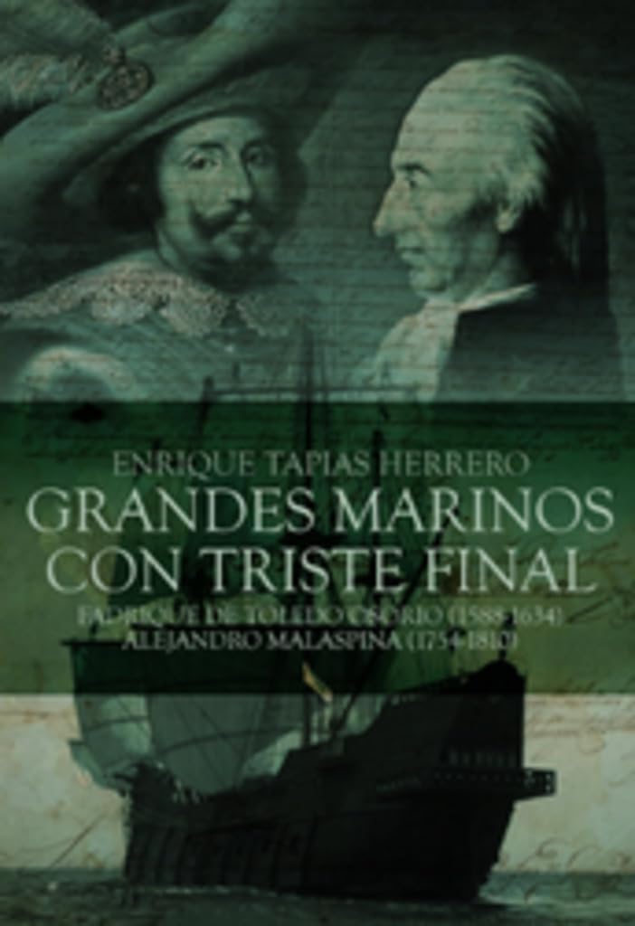 Grandes marinos con triste final: Fadrique de Toledo Osorio y Alejandro Malaspina book
