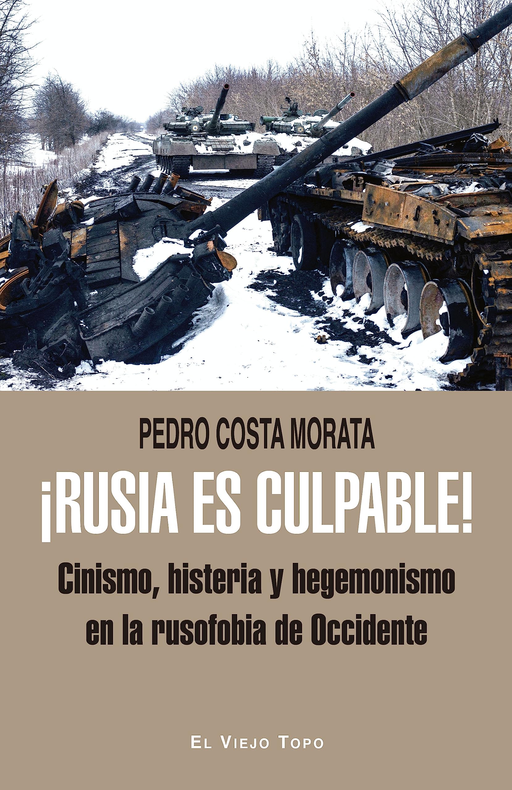 ¡Rusia es culpable!: Cinismo, histeria y hegemonismo en la rusofobia de Occidente book