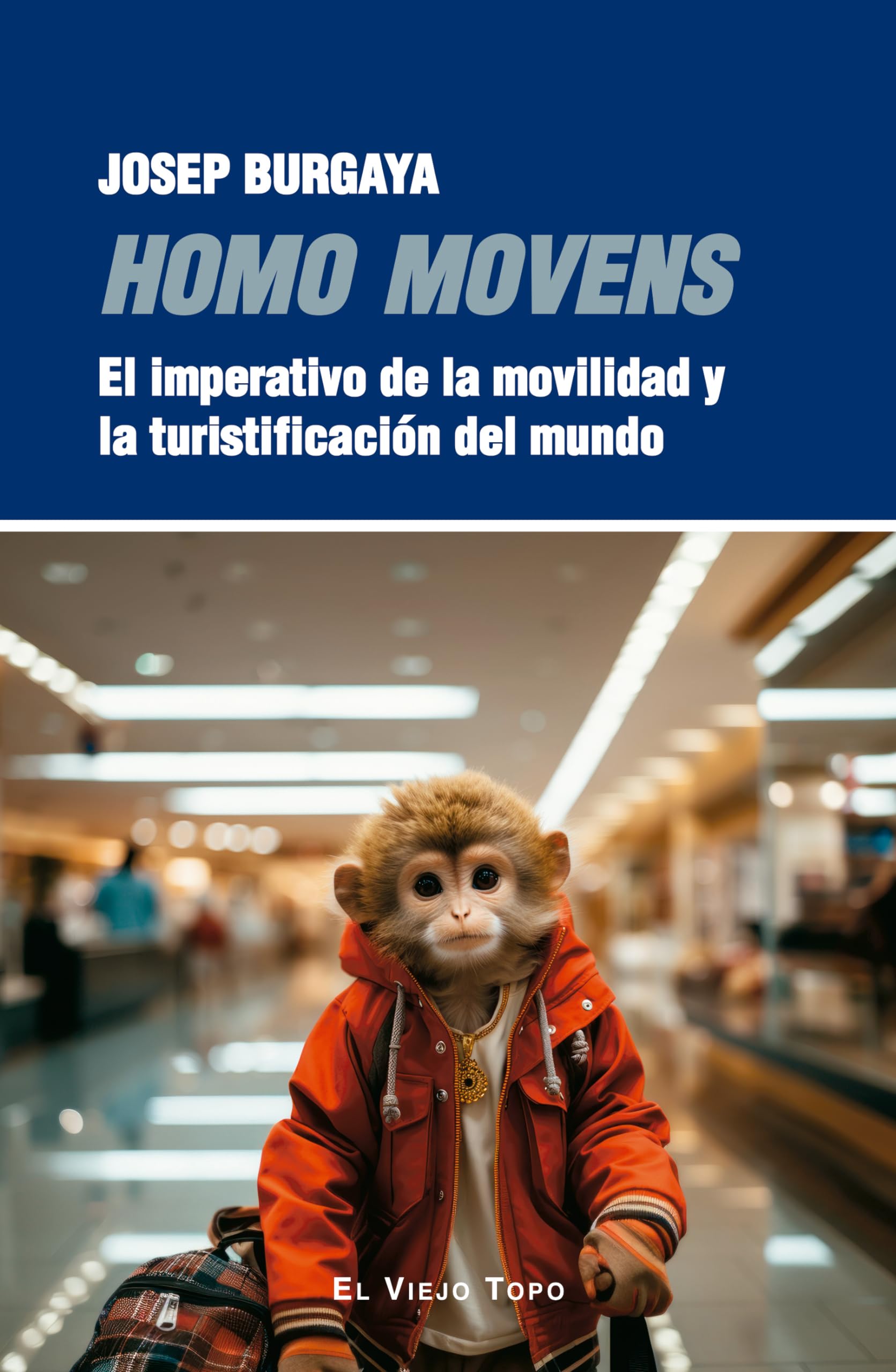 Homo movens: El imperativo de la movilidad y la turistificación del mundo book