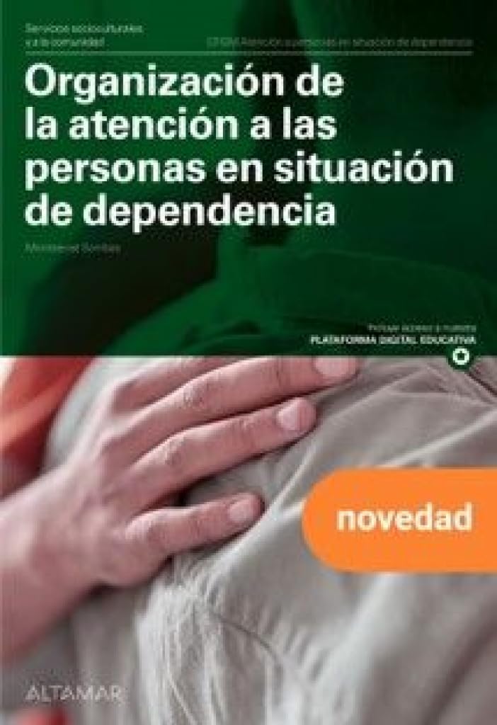 Organización de la atención a las personas en situación de dependencia. Nueva edición (CFGM ATENCIÓN A PERSONAS EN SITUACIÓN DE DEPENDENC) Books