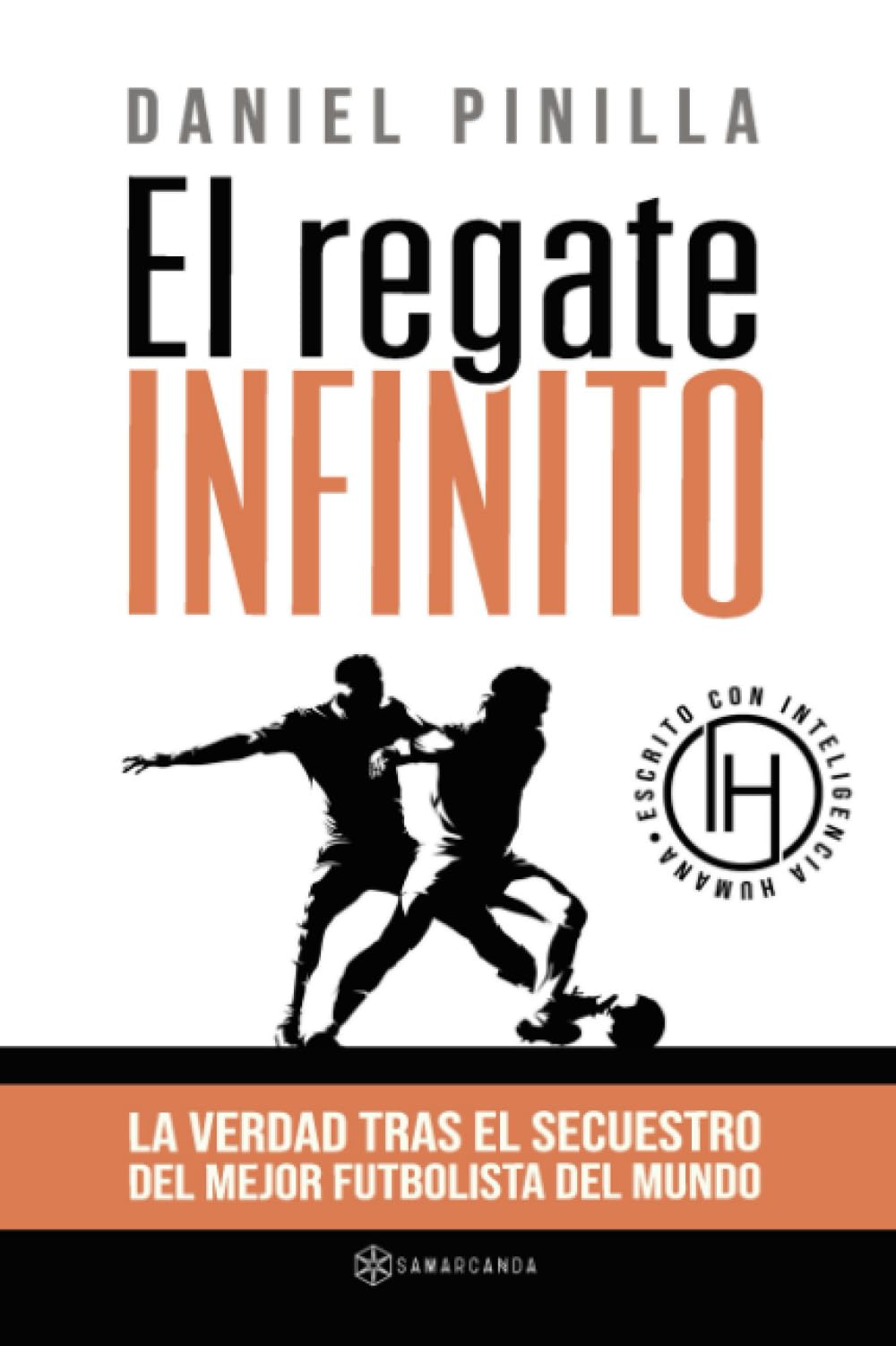 El regate infinito: La verdad tras el secuestro del mejor futbolista del mundo Historical Fiction