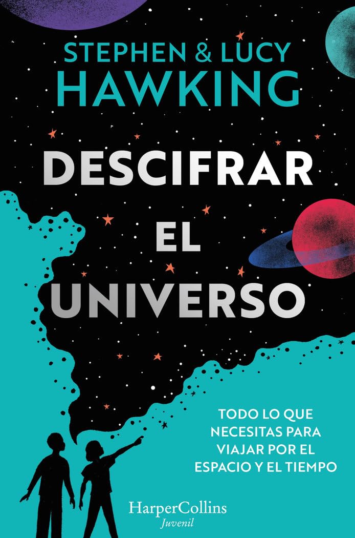 Descifrar el universo: Todo lo que necesitas para viajar por el espacio y el tiempo (HarperKids) Natural Sciences