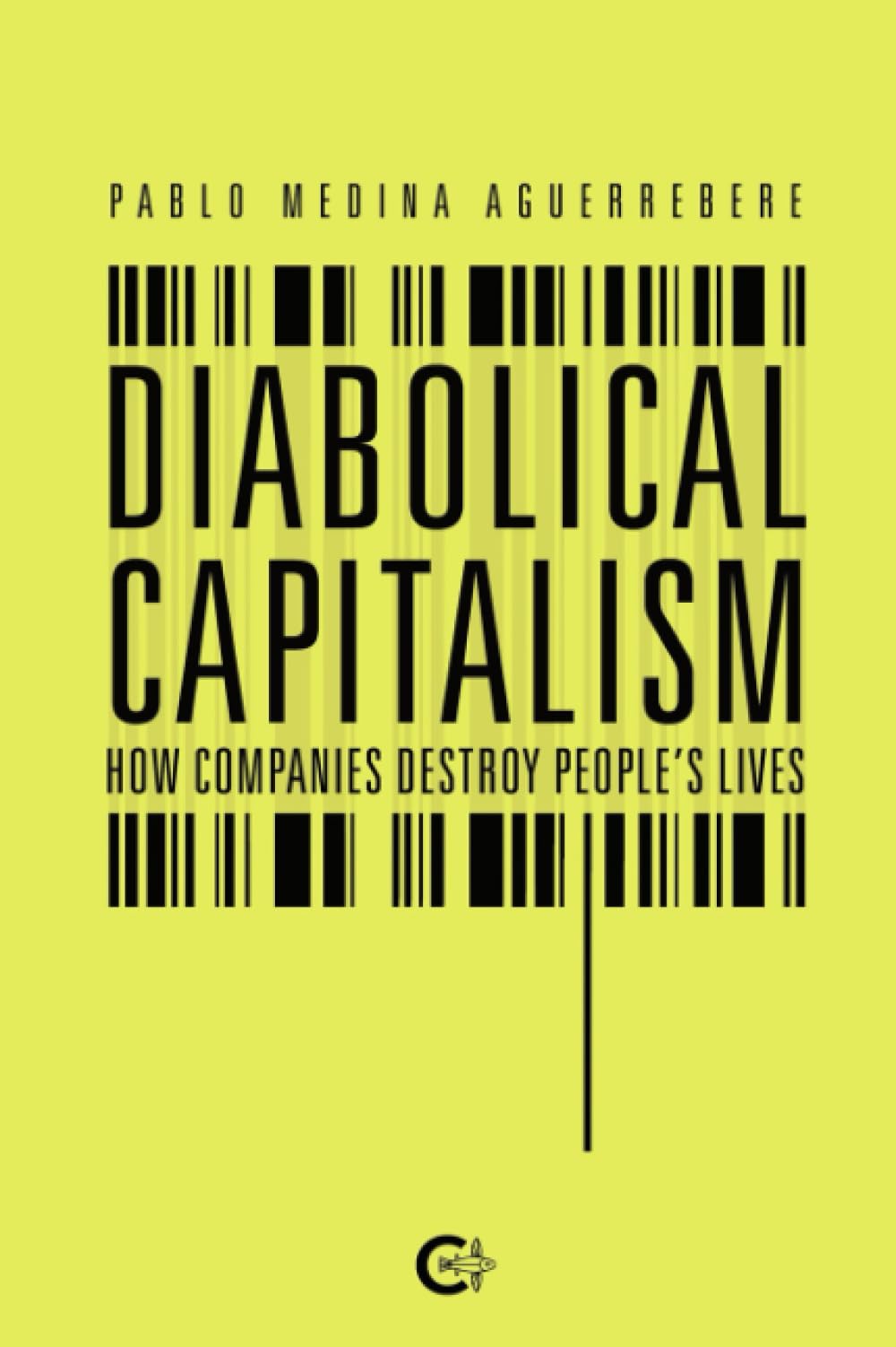 Diabolical Capitalism: How Companies Destroy People’s Lives Social Sciences
