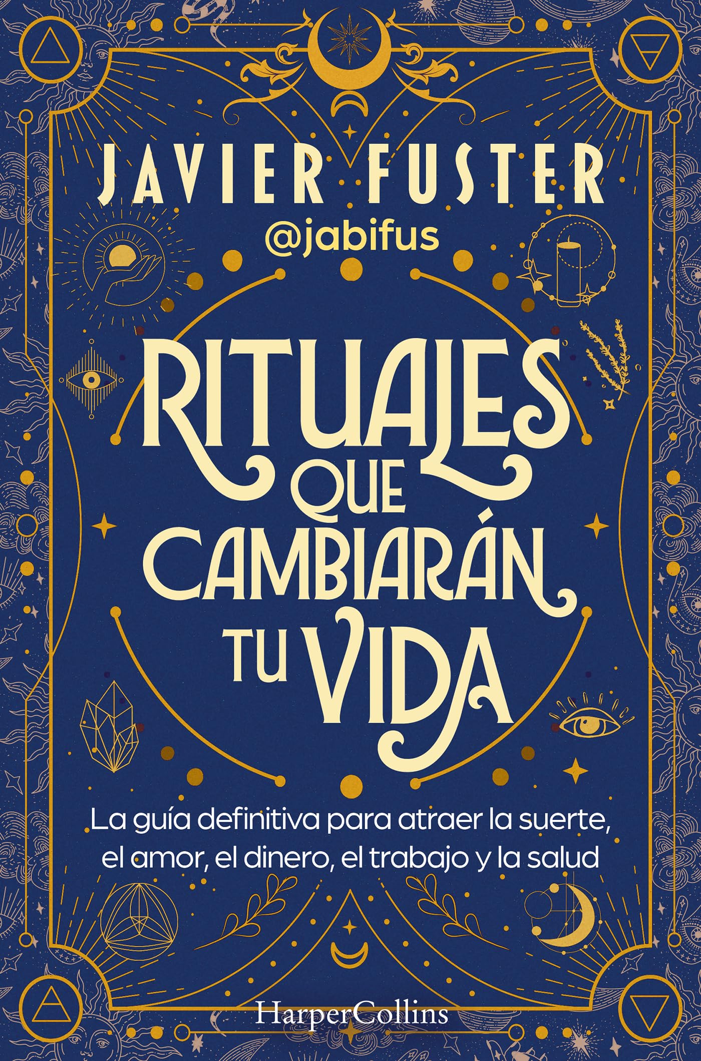 Rituales que cambiarán tu vida: La guía definitiva para atraer la suerte, el amor, el dinero, el trabajo y la salud Self-help