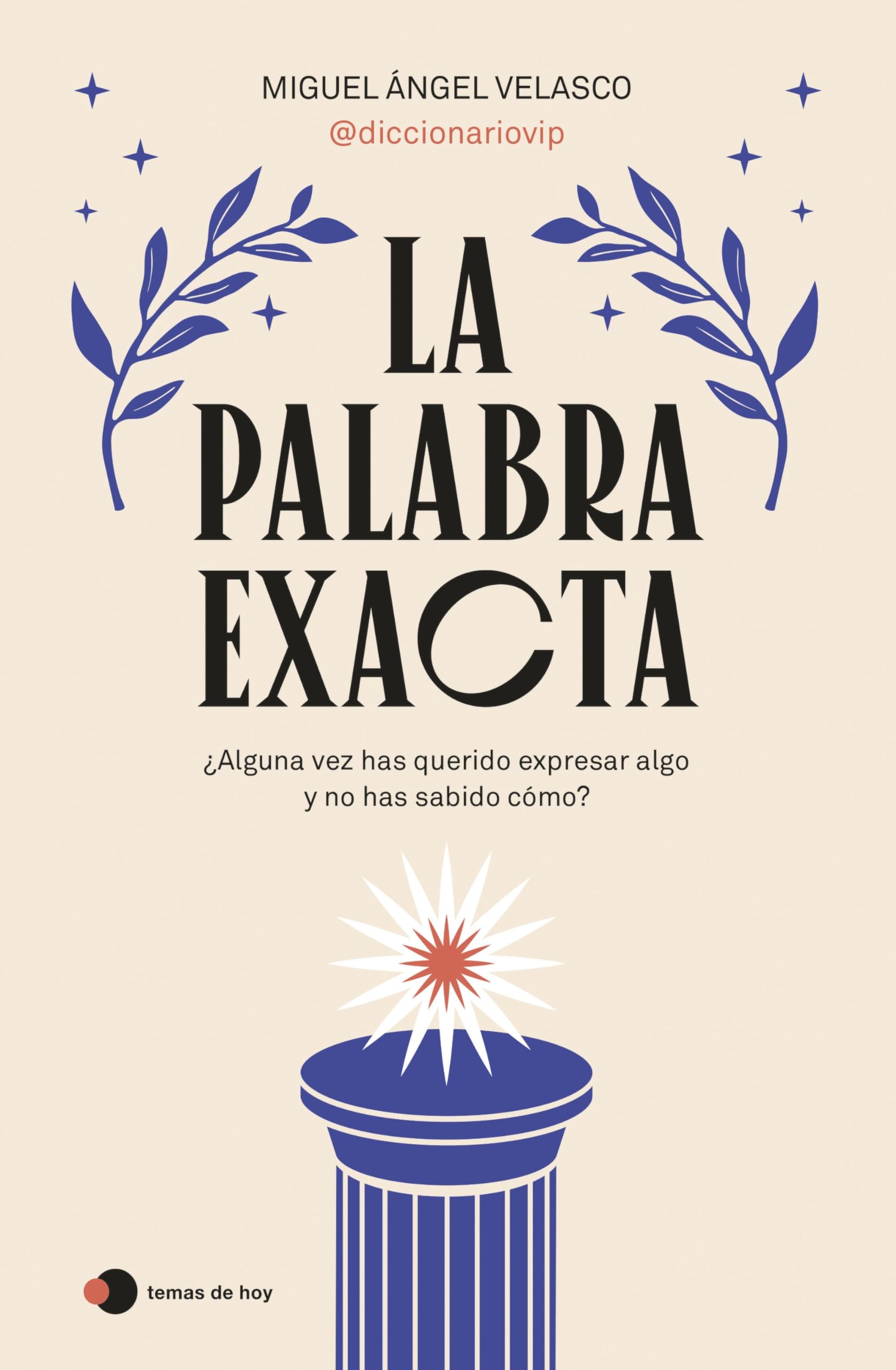 La palabra exacta: ¿Alguna vez has querido expresar algo y no has sabido cómo? (temas de hoy) Reference Books
