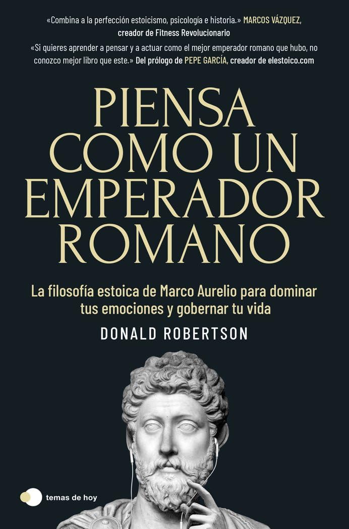 Piensa como un emperador romano: La filosofía estoica de Marco Aurelio para dominar tus emociones y gobernar tu vida (temas de hoy) Philosophy