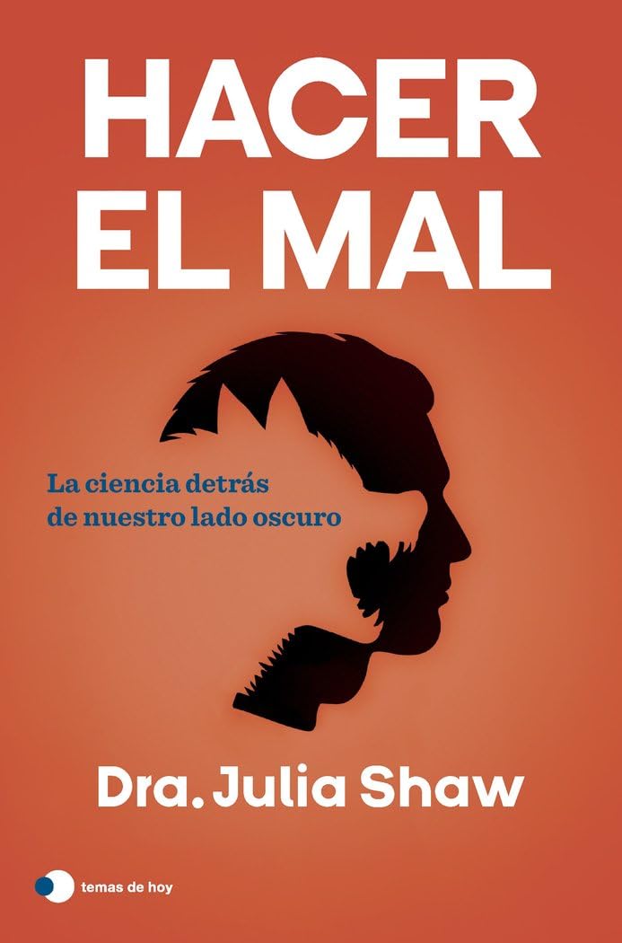 Hacer el mal: La ciencia detrás de nuestro lado oscuro (temas de hoy) Social Sciences